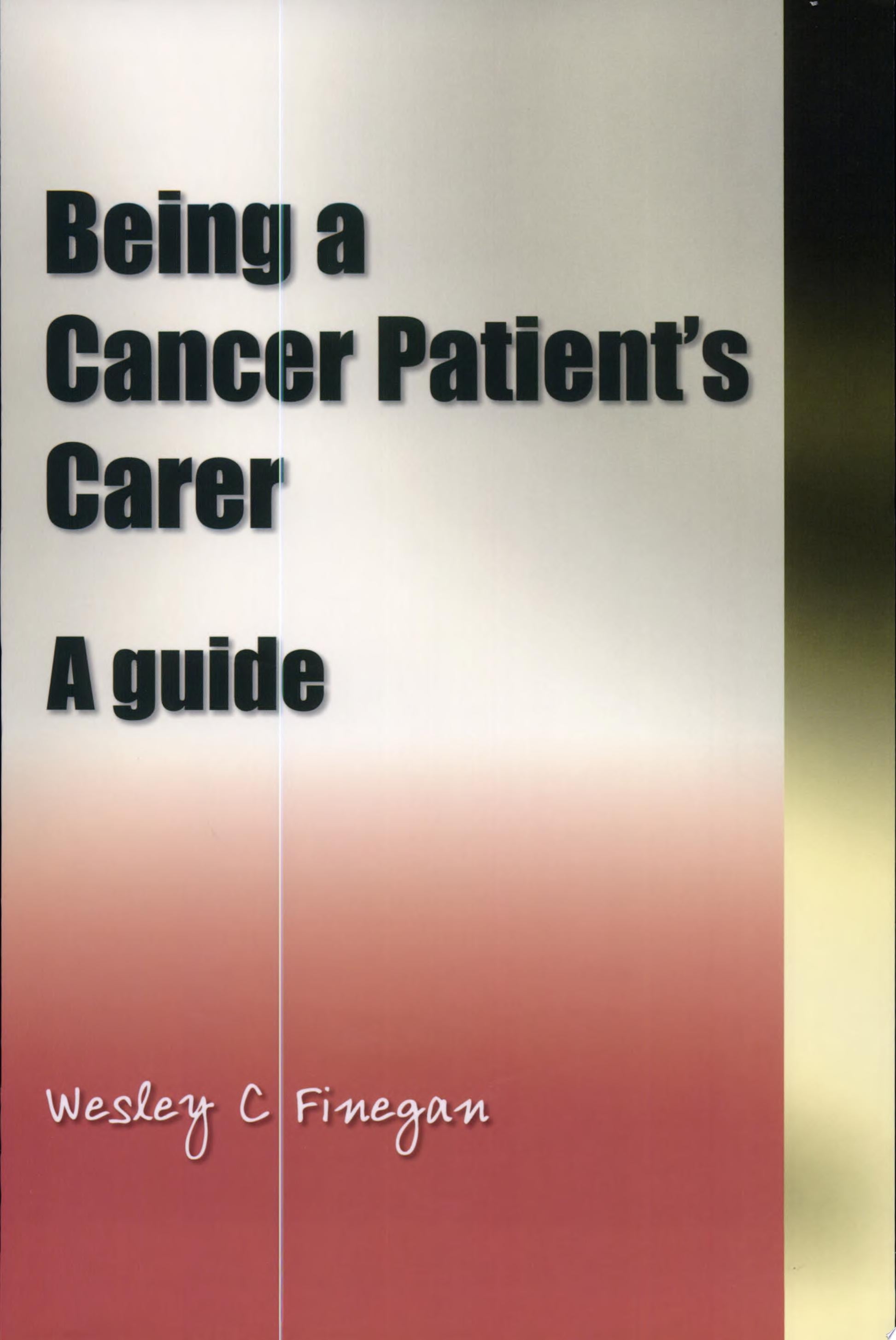 Book cover of Being a Cancer Patient's Carer: A Guide by Finegan, Wesley