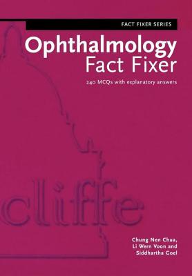 Book cover of Ophthalmology Fact Fixer: 240 MCQs with Explanatory Answers by Chua, Chung Nen