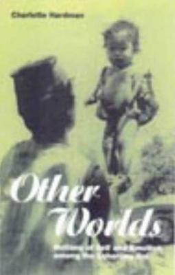 Book cover of Other Worlds: Notions of Self and Emotion among the Lohorung Rai by Hardman, Charlotte