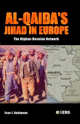 Book cover of Al-Qaida's Jihad in Europe: The Afghan-Bosnian Network by Kohlmann, Evan F.