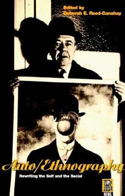 Book cover of Auto/ethnography: Rewriting the Self and the Social by Reed-Danahay, Deborah