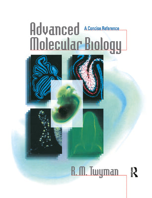 Book cover of Advanced Molecular Biology: A Concise Reference by Twyman, Richard