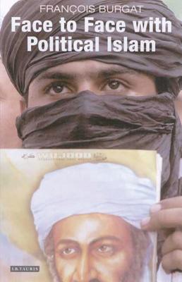 Book cover of Face to Face with Political Islam by Burgat, Francois
