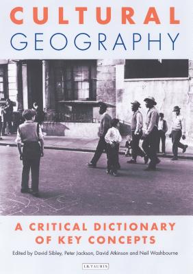Book cover of Cultural Geography: A Critical Dictionary of Key Concepts by Atkinson, David