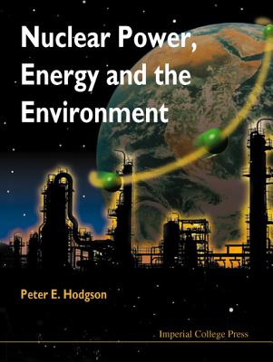 Book cover of Nuclear Power, Energy & the Environment by Hodgson Peter E