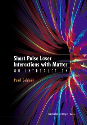 Book cover of Short Pulse Laser Inter Matter by Gibbon Paul