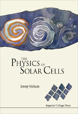 Book cover of The Physics of Solar Cells by Nelson Jenny