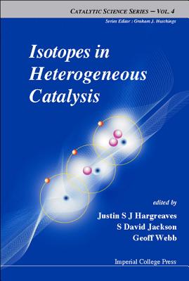 Book cover of Isotopes in Heterogeneous Catalysis (V4) by Hargreaves Justin S J