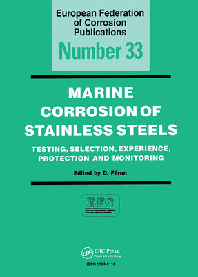 Book cover of Marine Corrosion of Stainless Steels: Testing, Selection, Experience, Protection and Monitoring by Feron, D.