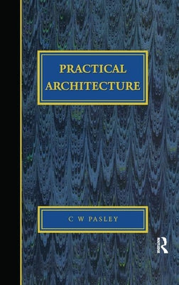 Book cover of Practical Architecture: Brickwork, Mortars and Limes by Pasley, C. W.