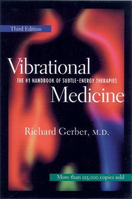 Vibrational Medicine: The #1 Handbook for Subtle-Energy Therapies by Gerber, Richard book cover