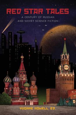 Red Star Tales: A Century of Russian and Soviet Science Fiction by Yvonne Howell book cover