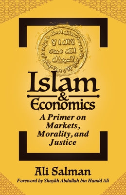 Islam and Economics: A Primer on Markets, Morality, and Justice by Ali Salman book cover