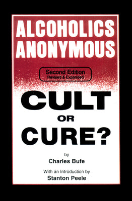 Book cover of Alcoholics Anonymous: Cult or Cure by Bufe, Charles