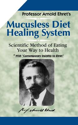 Mucusless Diet by Ehret, Arnold book cover
