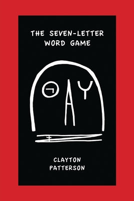 Book cover of The Seven Letter Word Game by Patterson, Clayton