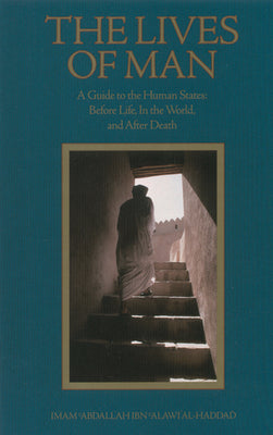 The Lives of Man: A Guide to the Human States: Before Life, in the World, and After Death