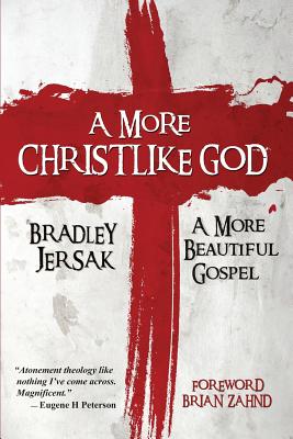 A More Christlike God: A More Beautiful Gospel by Bradley Jersak book cover