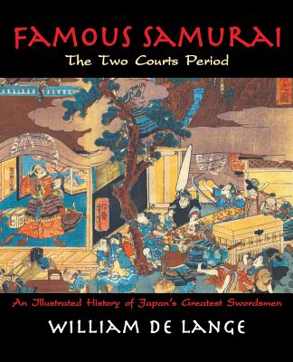 Book cover of Famous Samurai: The Two Courts Period by De Lange, William