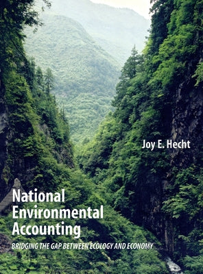 Book cover of National Environmental Accounting: Bridging the Gap Between Ecology and Economy by Hecht, Joy