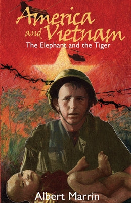 American and Vietnam: The Elephant and the Tiger by Albert Marrin book cover