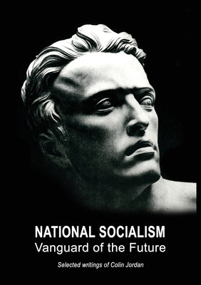 Book cover of National Socialism: Vanguard of the Future by Jordan, Colin