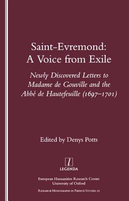 Book cover of Saint-Evremond: A Voice from Exile - Unpublished Letters to Madame de Gouville and the ABBE de Hautefeuille 1697-1701 by Potts, Denys