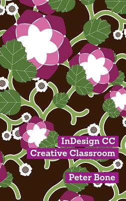 Book cover of Indesign CC Creative Classroom by Peter, Bone