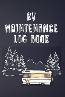 RV Maintenance Log Book: Routine Maintenance Checklist & Repair Record by Brian Patterson book cover