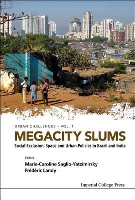 Megacity Slums: Social Exclusion, Space & Urban Policies ..