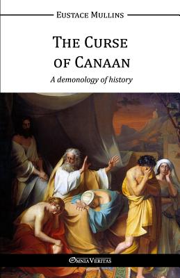 The Curse of Canaan: A demonology of History by Eustace Mullins book cover