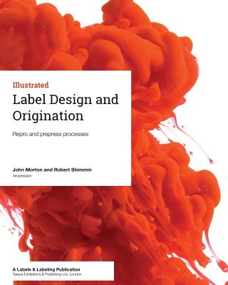 Label Design and Origination: Repro and prepress processes by Robert Shimmin book cover
