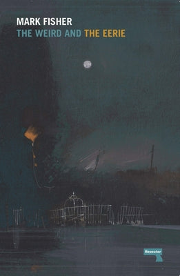 The Weird and the Eerie by Mark Fisher book cover