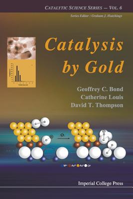 Book cover of Catalysis by Gold by Al, Bond Geoffrey C. Et
