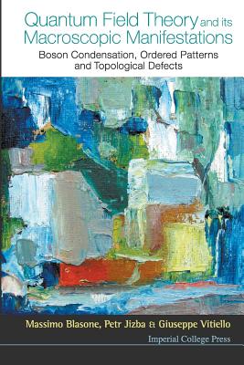 Book cover of Quantum Field Theory and Its Macroscopic Manifestations: Boson Condensation, Ordered Patterns and Topological Defects by Al, Blasone Massimo Et