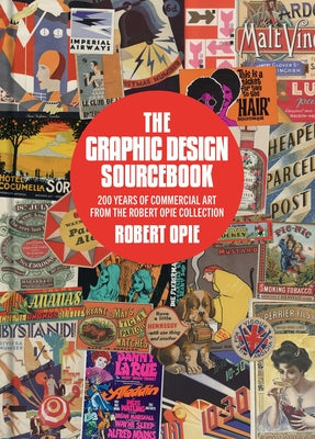 Book cover of The Graphic Design Sourcebook: 200 Years of Commercial Art from the Robert Opie Collection by Opie, Robert