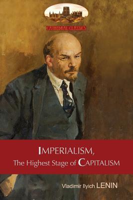 Imperialism, The Highest Stage of Capitalism - A Popular Outline: Unabridged with original tables and footnotes (Aziloth Books) by Vladimir Ilyich Lenin book cover