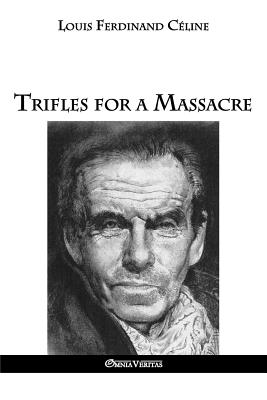 Trifles for a Massacre by Louis Ferdinand Celine book cover