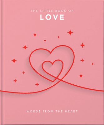 Book cover of The Little Book of Love: Words from the Heart-Inspiring and Thought-Provoking Reflections and Declarations of Love by Hippo! Orange