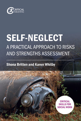 Book cover of Self-neglect: A Practical Approach to Risks and Strengths Assessment by Britten, Shona
