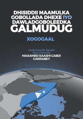 Dhisiddii Maamulka Gobollada Dhexe iyo Dawladgoboleedka Galmudug: Xogogaal