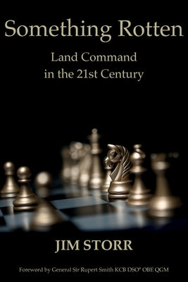 Something Rotten: Land Command in the 21st Century by Jim Storr book cover