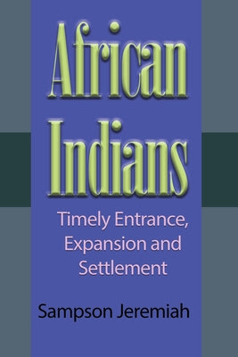 African Indians: Timely Entrance, Expansion and Settlement by Sampson Jeremiah book cover