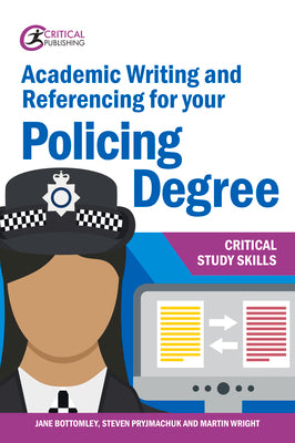 Book cover of Academic Writing and Referencing for your Policing Degree by Bottomley, Jane