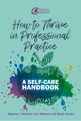 Book cover of How to Thrive in Professional Practice: A Self-care Handbook by Mordue, Stephen J.