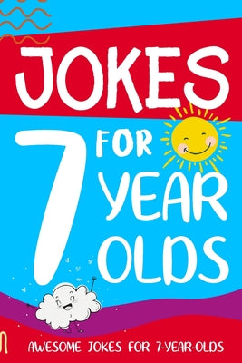 Jokes for 7 Year Olds: Awesome Jokes for 7 Year Olds: Birthday - Christmas Gifts for 7 Year Olds by Linda Summers book cover