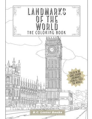Landmarks Of The World: The Coloring Book: Color In 30 Hand-Drawn Landmarks From All Over The World by B. C. Lester Books book cover