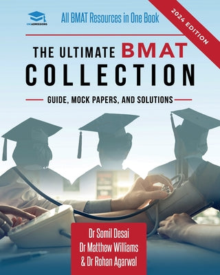 The Ultimate BMAT Collection: 5 Books In One, Over 2500 Practice Questions & Solutions, Includes 8 Mock Papers, Detailed Essay Plans, BioMedical Admis by Matthew Williams book cover