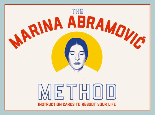 Book cover of The Marina Abramovic Method: Instruction Cards to Reboot Your Life by Abramovic, Marina