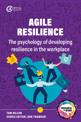 Agile Resilience: The psychology of developing resilience in the workplace